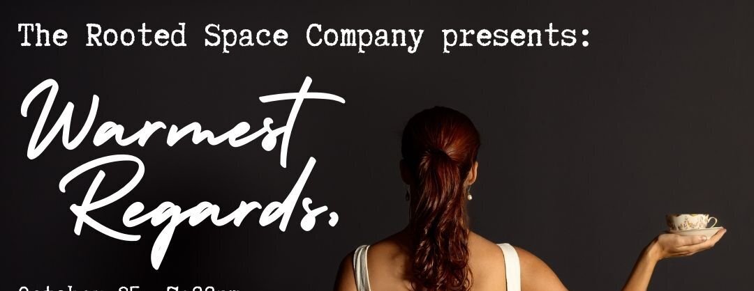 The Rooted Space Company presents: Warmest Regards, | Friday, October 25th at 7pm